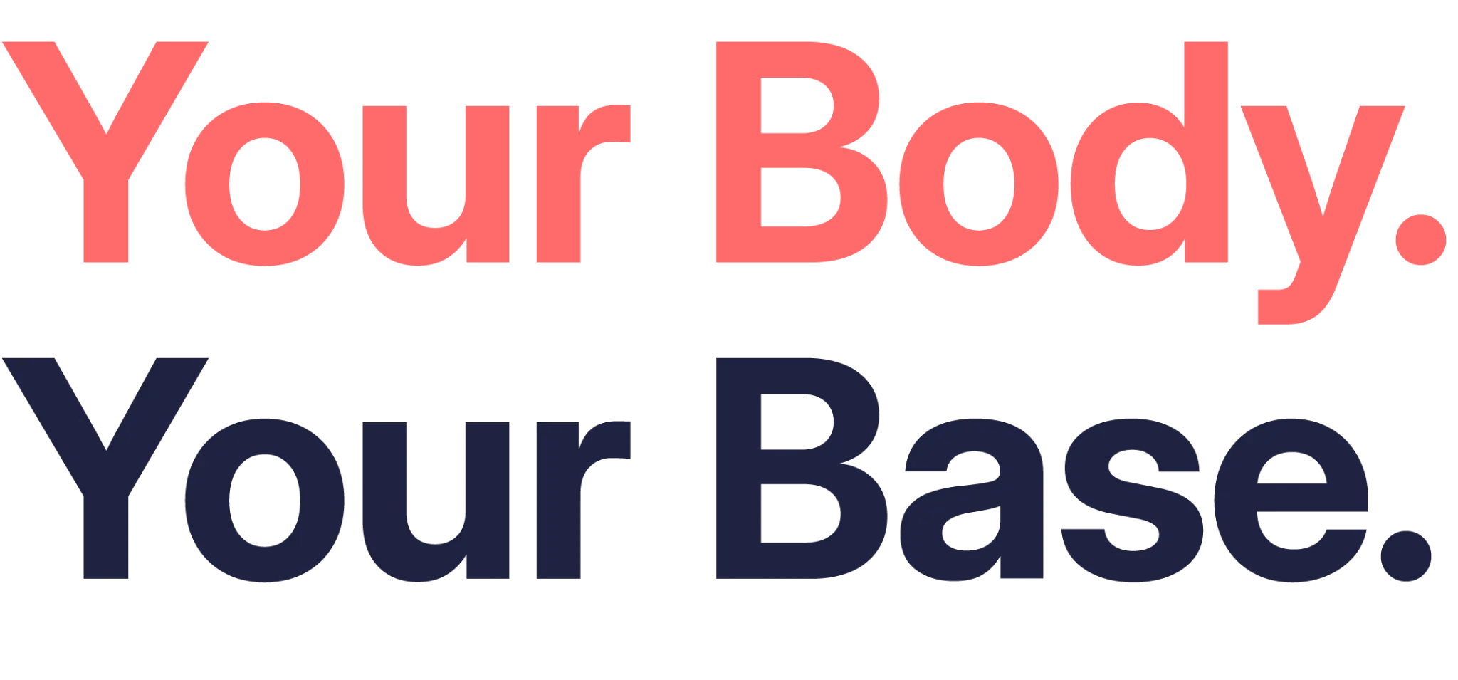 Your Body. Your Base.